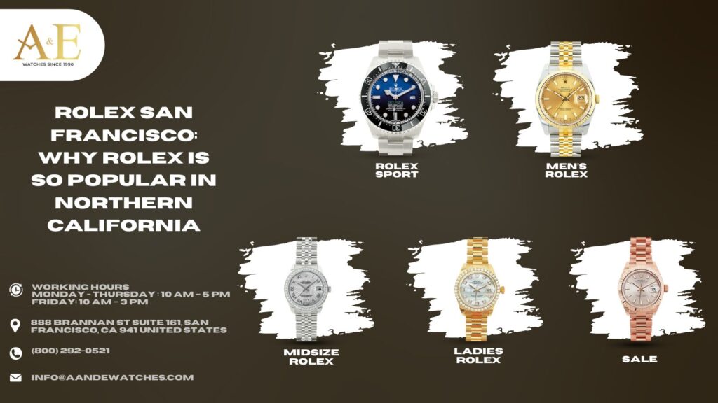 Rolex San Francisco - Why Rolex Is So Popular in Northern California - A&E WATCHES